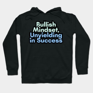 Bullish Mindset, Unyielding in Success Hoodie